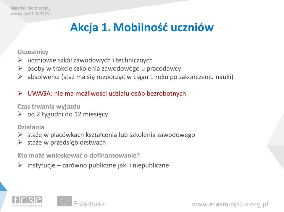 pracodawcy absolwenci (staż ma się rozpocząć w ciągu 1 roku po zakończeniu nauki) UWAGA: nie ma możliwości udziału osób