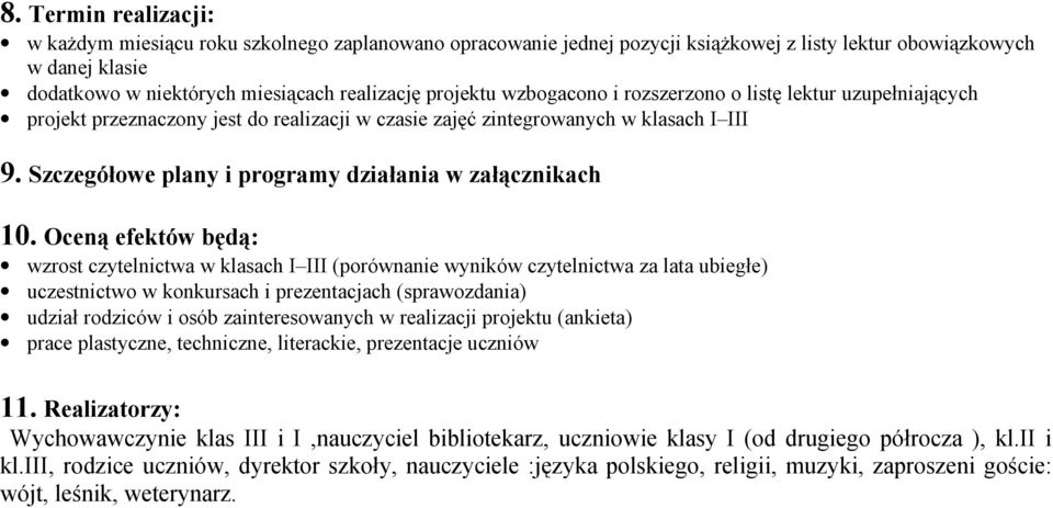 Szczegółowe plany i programy działania w załącznikach 10.