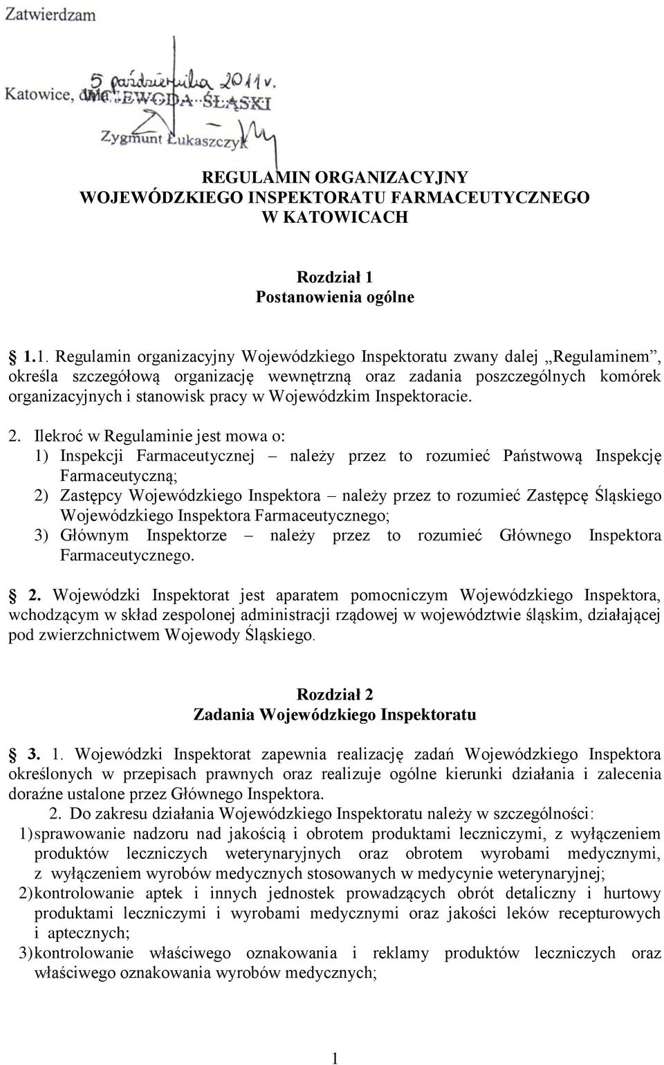 1. Regulamin organizacyjny Wojewódzkiego Inspektoratu zwany dalej Regulaminem, określa szczegółową organizację wewnętrzną oraz zadania poszczególnych komórek organizacyjnych i stanowisk pracy w