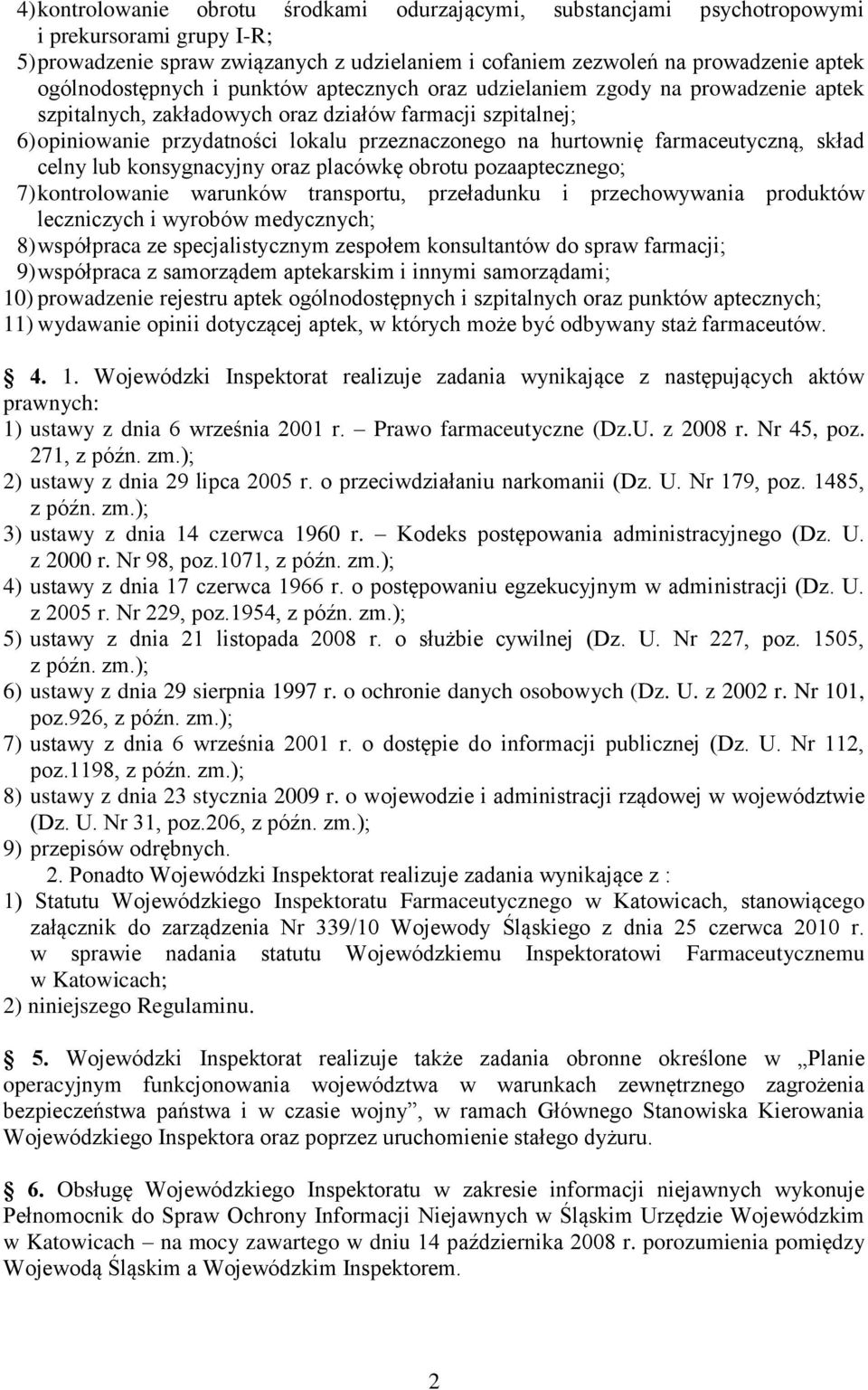 hurtownię farmaceutyczną, skład celny lub konsygnacyjny oraz placówkę obrotu pozaaptecznego; 7) kontrolowanie warunków transportu, przeładunku i przechowywania produktów leczniczych i wyrobów