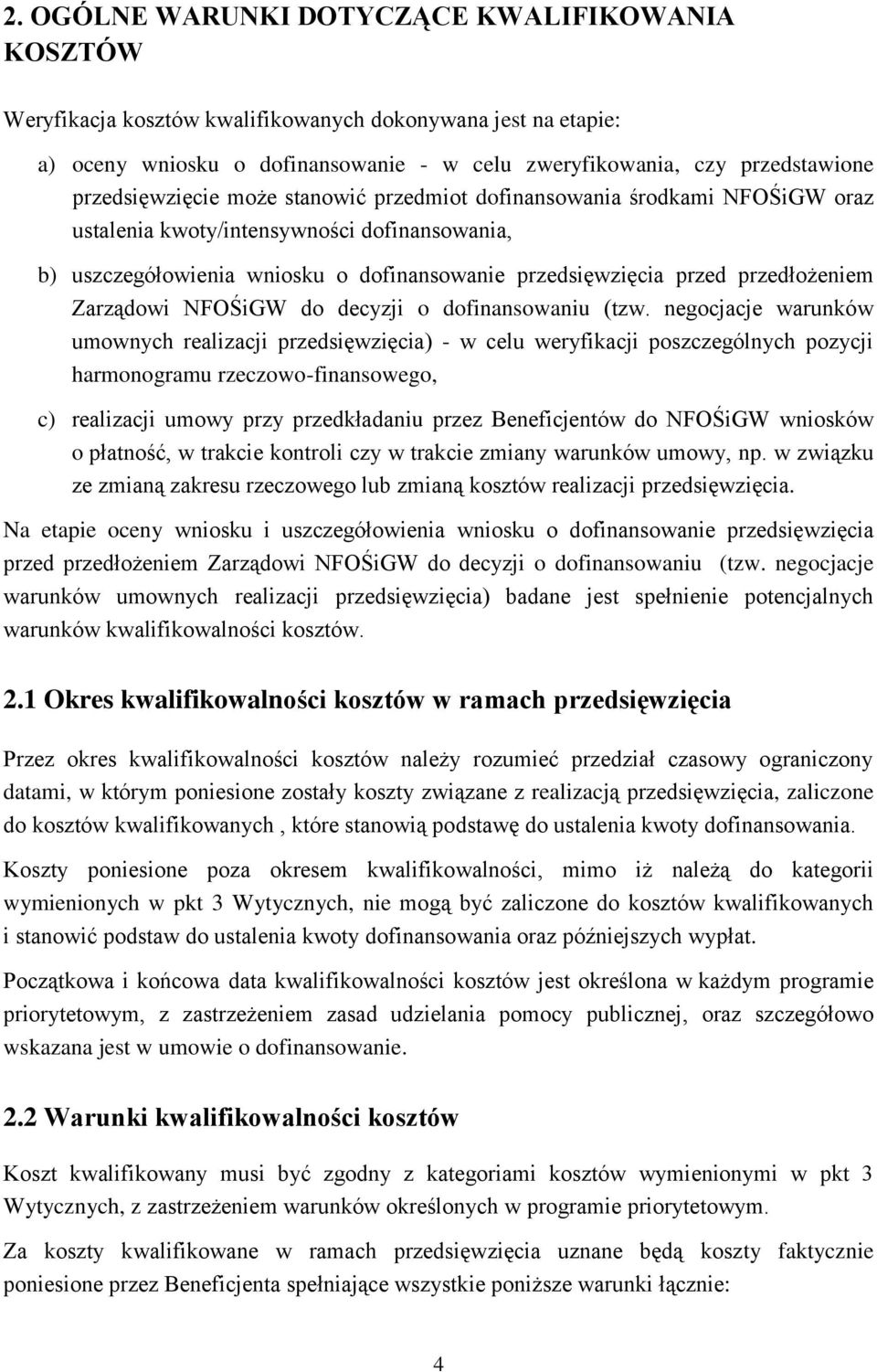 przedłożeniem Zarządowi NFOŚiGW do decyzji o dofinansowaniu (tzw.