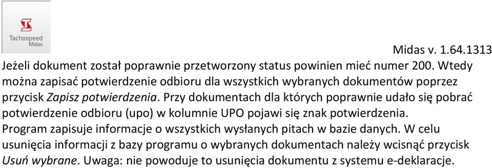 Przy dokumentach dla których poprawnie udało się pobrać potwierdzenie odbioru (upo) w kolumnie UPO pojawi się znak potwierdzenia.