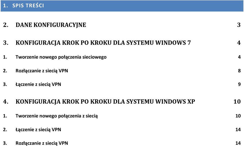 Tworzenie nowego połączenia sieciowego 4 2. Rozłączanie z siecią VPN 8 3.