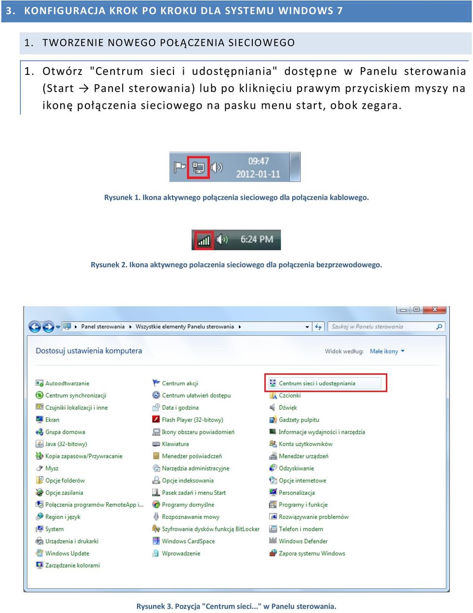 przyciskiem myszy na ikonę połączenia sieciowego na pasku menu start, obok zegara. Rysunek 1.