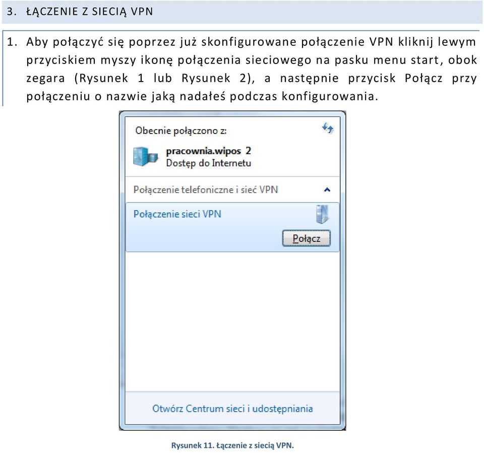 przyciskiem myszy ikonę połączenia sieciowego na pasku menu start, obok zegara