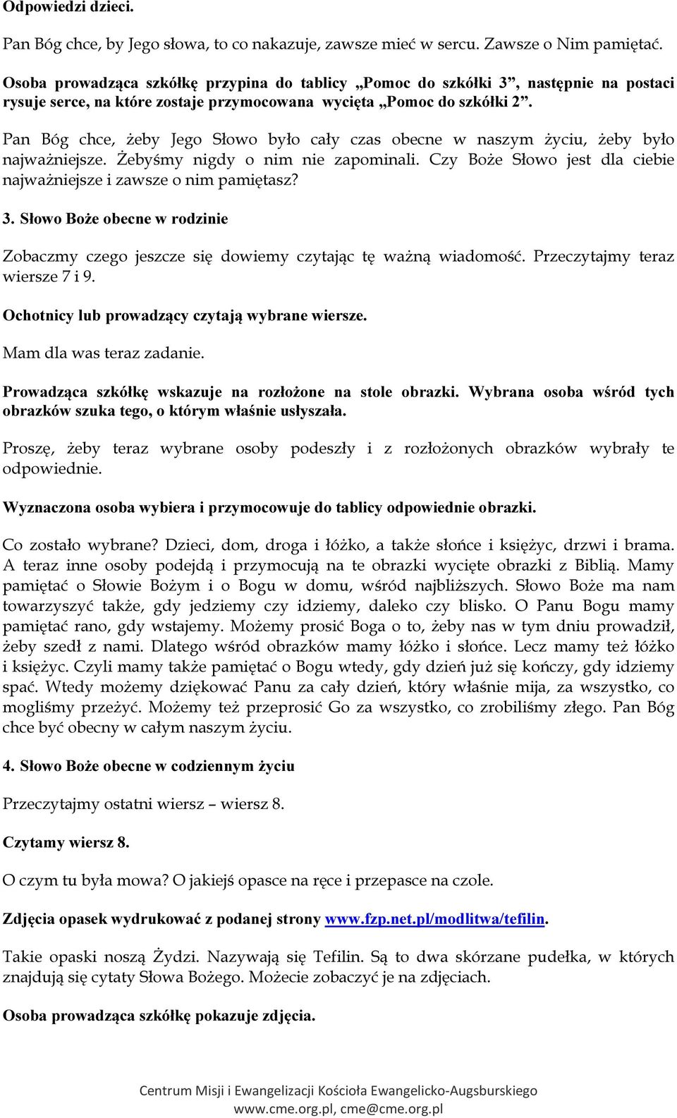 Pan Bóg chce, żeby Jego Słowo było cały czas obecne w naszym życiu, żeby było najważniejsze. Żebyśmy nigdy o nim nie zapominali. Czy Boże Słowo jest dla ciebie najważniejsze i zawsze o nim pamiętasz?