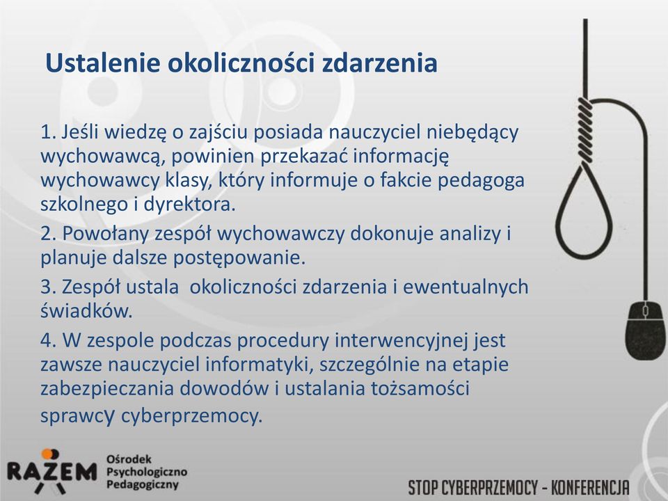 fakcie pedagoga szkolnego i dyrektora. 2. Powołany zespół wychowawczy dokonuje analizy i planuje dalsze postępowanie. 3.