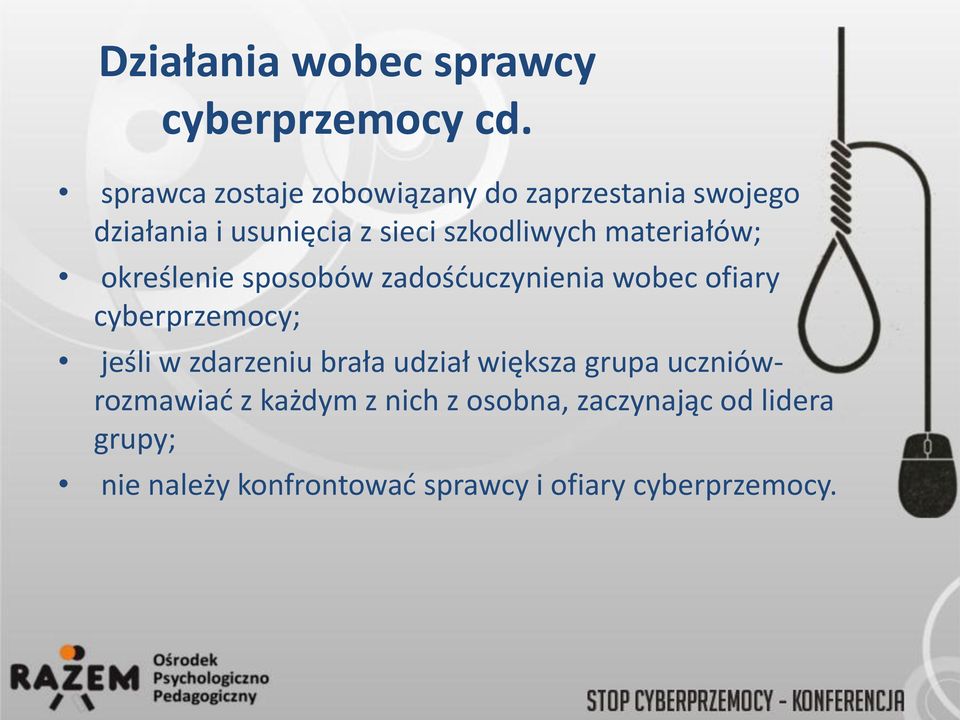 materiałów; określenie sposobów zadośćuczynienia wobec ofiary cyberprzemocy; jeśli w zdarzeniu