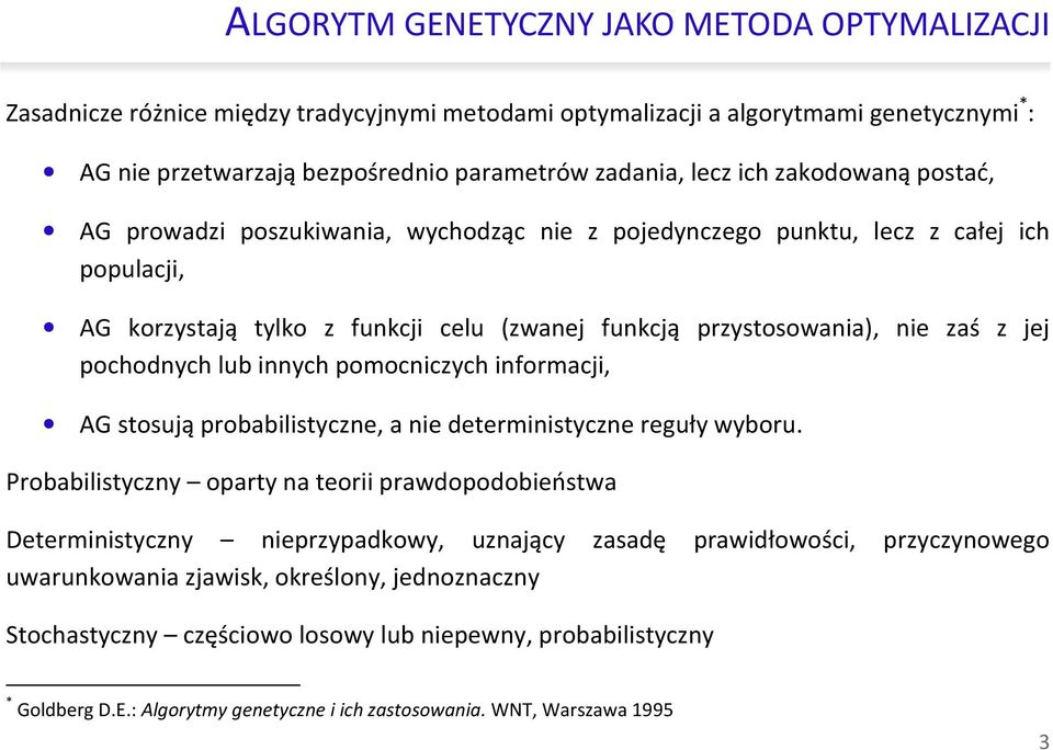 lub nnych pomocnczych nformacj, AG stosują probablstyczne, a ne determnstyczne reguły wyboru.