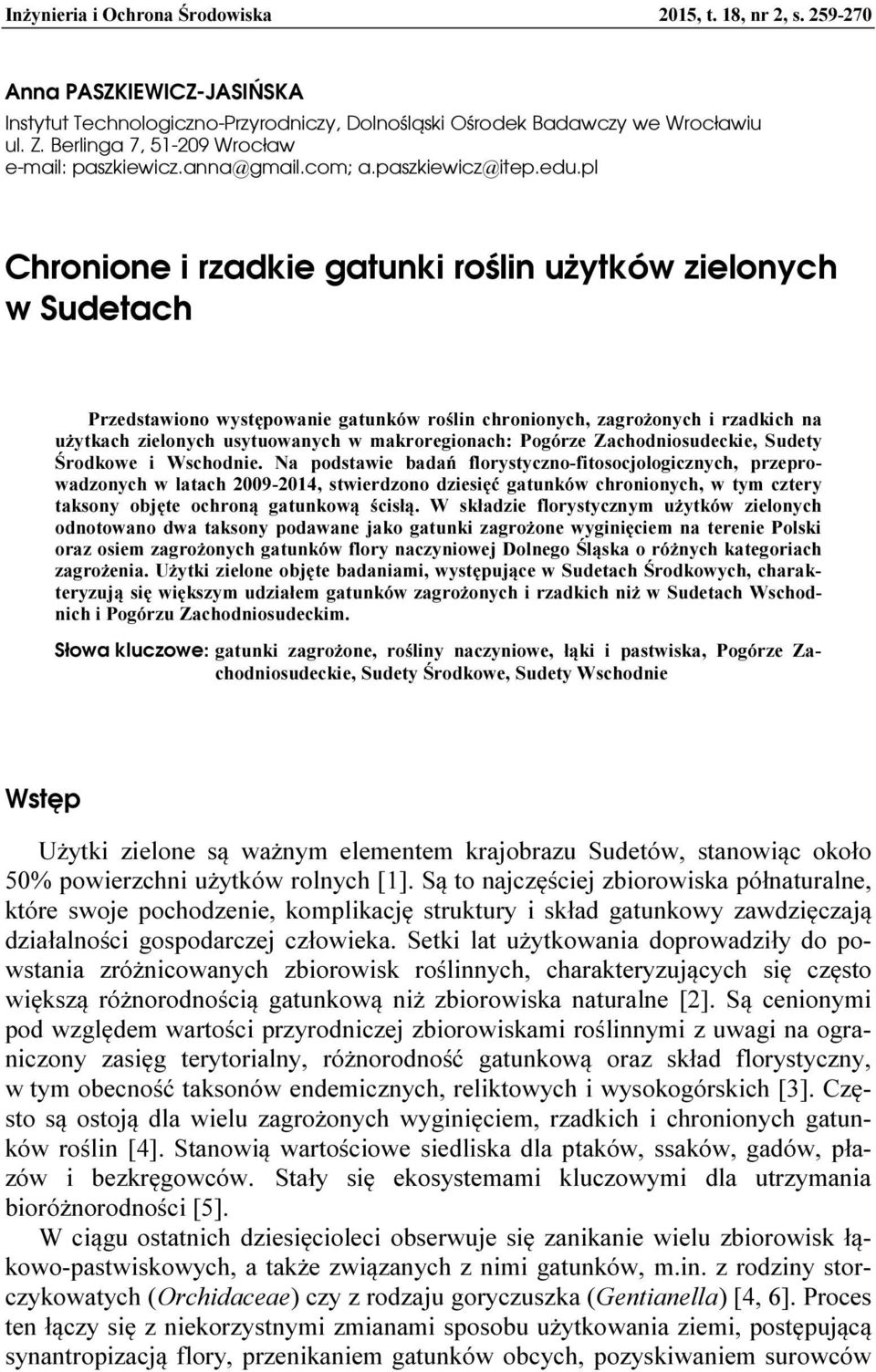 pl Chronione i rzadkie gatunki roślin użytków zielonych w Sudetach Przedstawiono występowanie gatunków roślin chronionych, zagrożonych i rzadkich na użytkach zielonych usytuowanych w makroregionach: