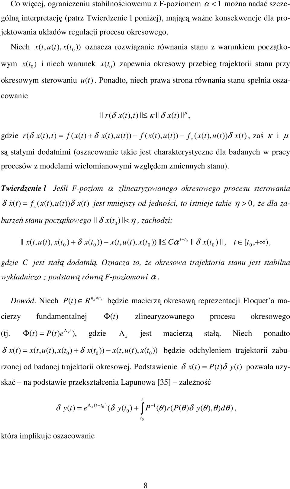 Ponado, nech rawa srona równana sanu sełna oszacowane r( δ x( ), ) κ δ x( ) dze r( δ x( ), ) = f ( x( ) + δ x( ), u( )) f ( x( ), u( )) f x ( x( ), u( )) δ x( ), zaś κ µ są sałym dodanm (oszacowane