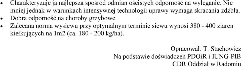 Dobra odporność na choroby grzybowe.