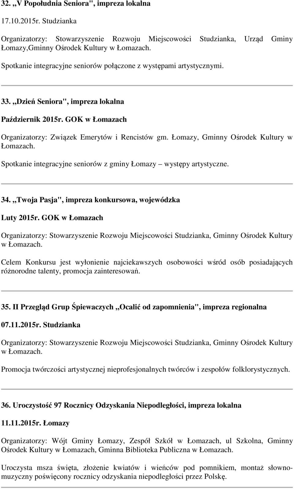 Dzień Seniora", impreza lokalna Październik 2015r. GOK w Łomazach Organizatorzy: Związek Emerytów i Rencistów gm.