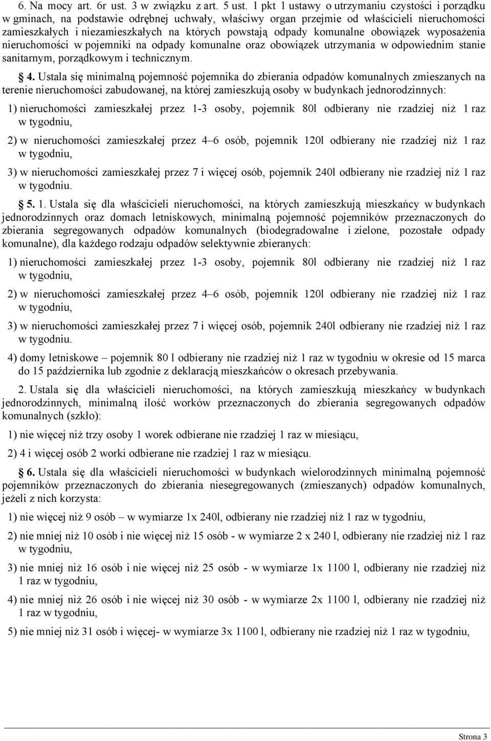 odpady komunalne obowiązek wyposażenia nieruchomości w pojemniki na odpady komunalne oraz obowiązek utrzymania w odpowiednim stanie sanitarnym, porządkowym i technicznym. 4.