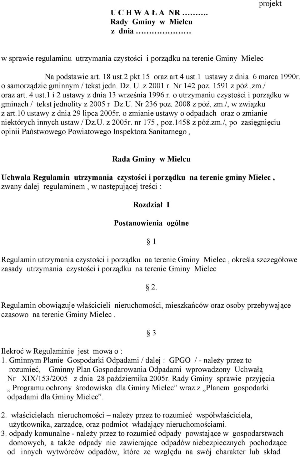 o utrzymaniu czystości i porządku w gminach / tekst jednolity z 2005 r Dz.U. Nr 236 poz. 2008 z póź. zm./, w związku z art.10 ustawy z dnia 29 lipca 2005r.