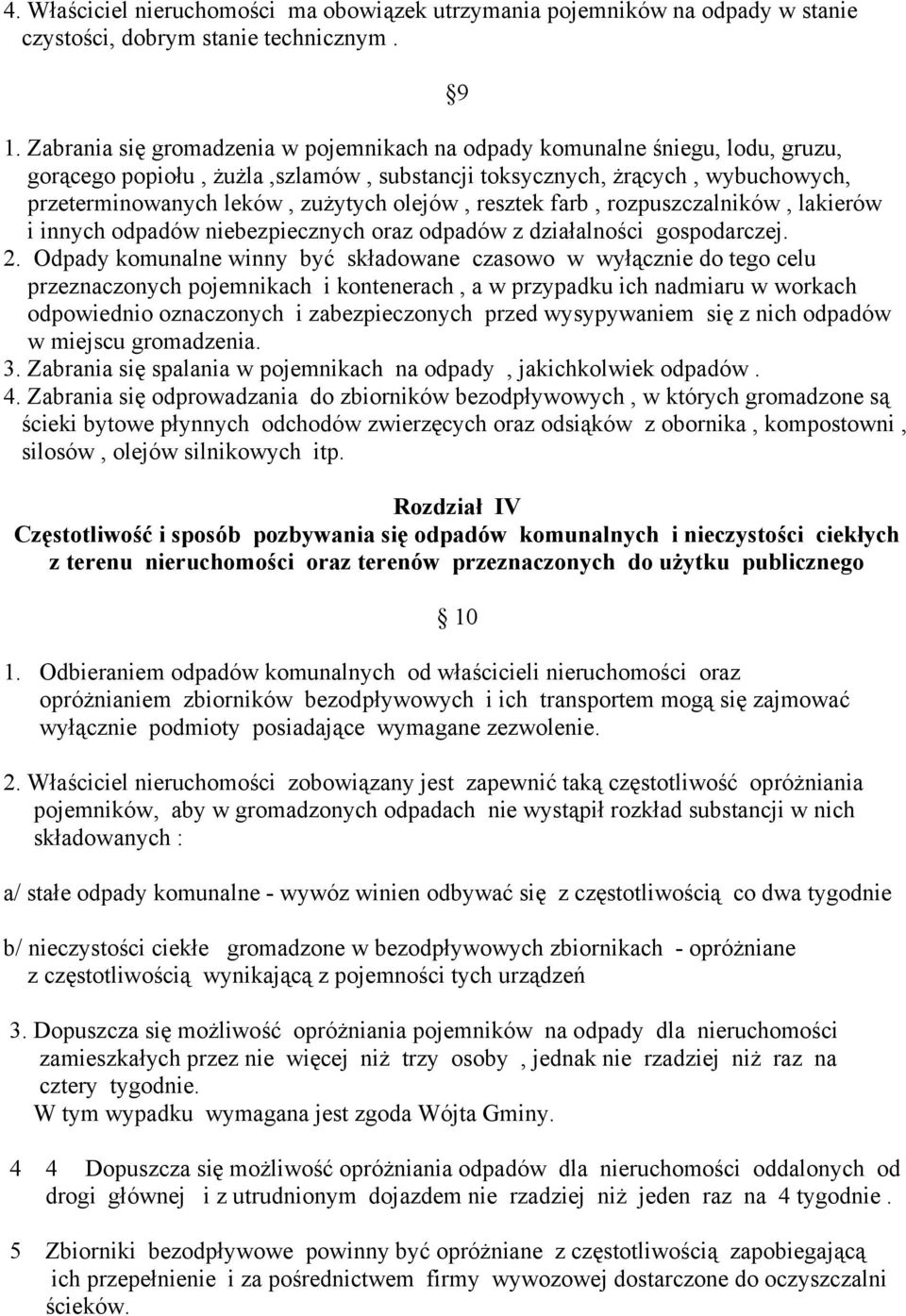 olejów, resztek farb, rozpuszczalników, lakierów i innych odpadów niebezpiecznych oraz odpadów z działalności gospodarczej. 2.