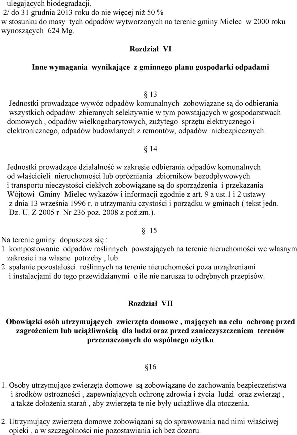 tym powstających w gospodarstwach domowych, odpadów wielkogabarytowych, zużytego sprzętu elektrycznego i elektronicznego, odpadów budowlanych z remontów, odpadów niebezpiecznych.