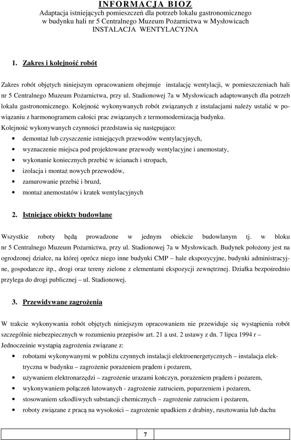 Stadionowej 7a w Mysłowicach adaptowanych dla potrzeb lokalu gastronomicznego.