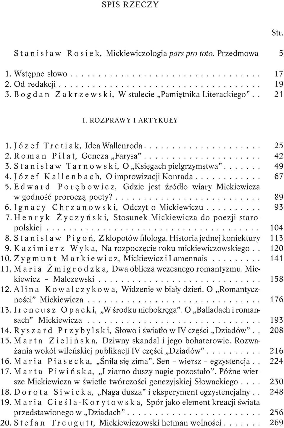 Edward Porębowicz, Gdzie jest źródło wiary Mickiewicza w god ność proroczą poety?.... 6. Ignacy Chrzanowski, Odczyt o Mickiewiczu.... 7. Henryk Życzyński, Stosunek Mickiewicza do poezji staropolskiej.