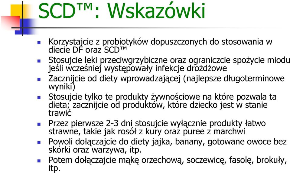 ta dieta; zacznijcie od produktów, które dziecko jest w stanie trawić Przez pierwsze 2-3 dni stosujcie wyłącznie produkty łatwo strawne, takie jak rosół z kury oraz