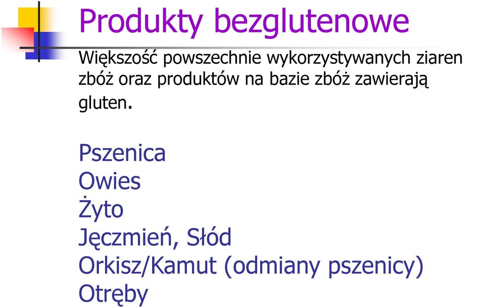 bazie zbóż zawierają gluten.