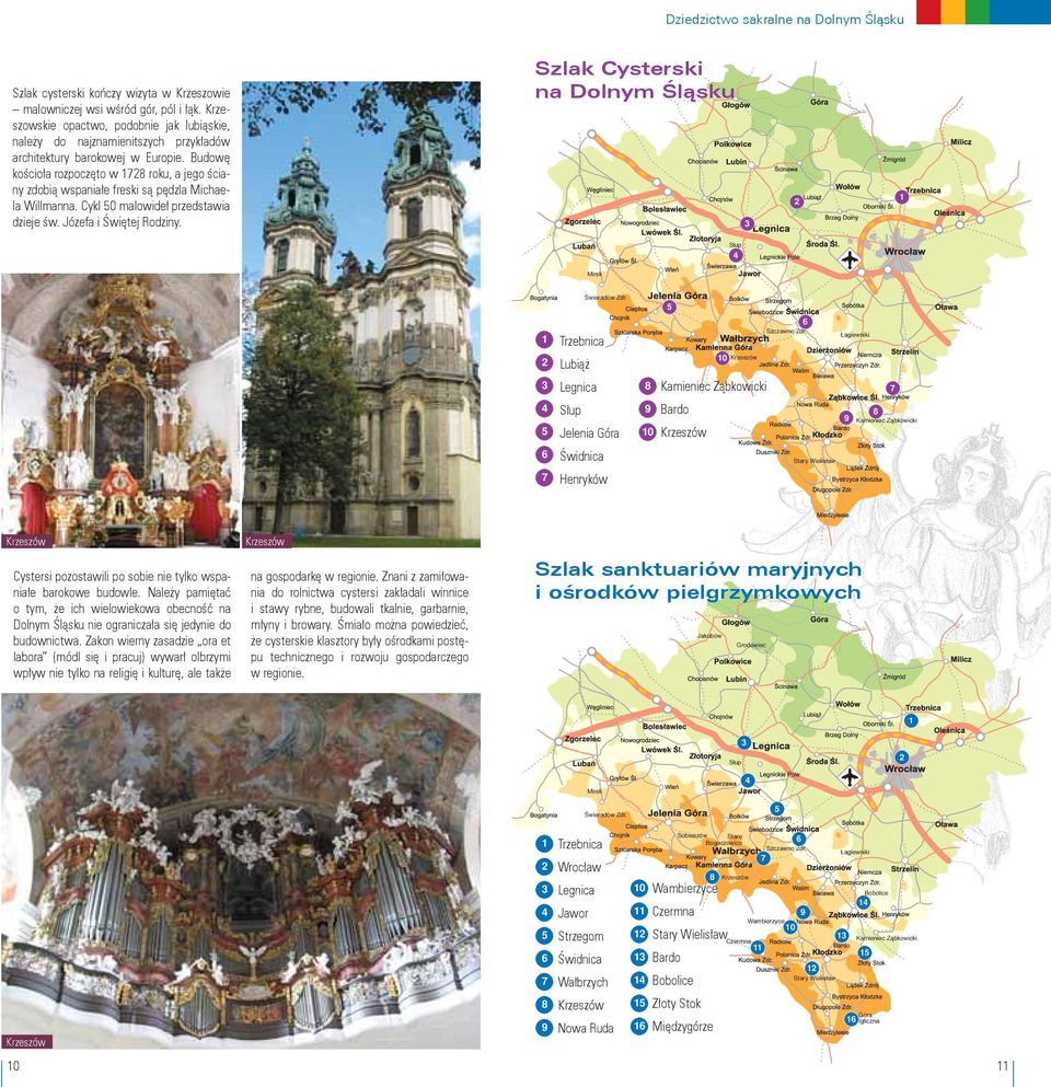 Szlak Cysterski na Dolnym Śląsku Słup Mirsk 5 6 Świeradów Zdr. Trzebnica Lubiąż Legnica Słup Jelenia Góra Świdnica Henryków 5 8 6 Szczawno Zdr.