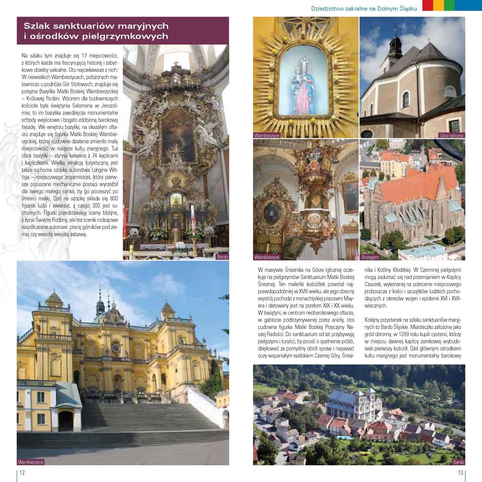 Wzorem dla budowniczych kościoła była świątynia Salomona w Jerozolimie; to im bazylika zawdzięcza monumentalne schody wejściowe i bogato zdobioną barokową fasadę.