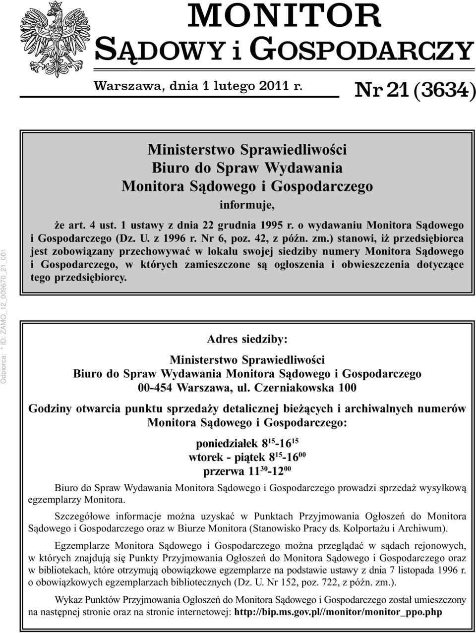 ) stanowi, iż przedsiębiorca jest zobowiązany przechowywać w lokalu swojej siedziby numery Monitora Sądowego i Gospodarczego, w których zamieszczone są ogłoszenia i obwieszczenia dotyczące tego