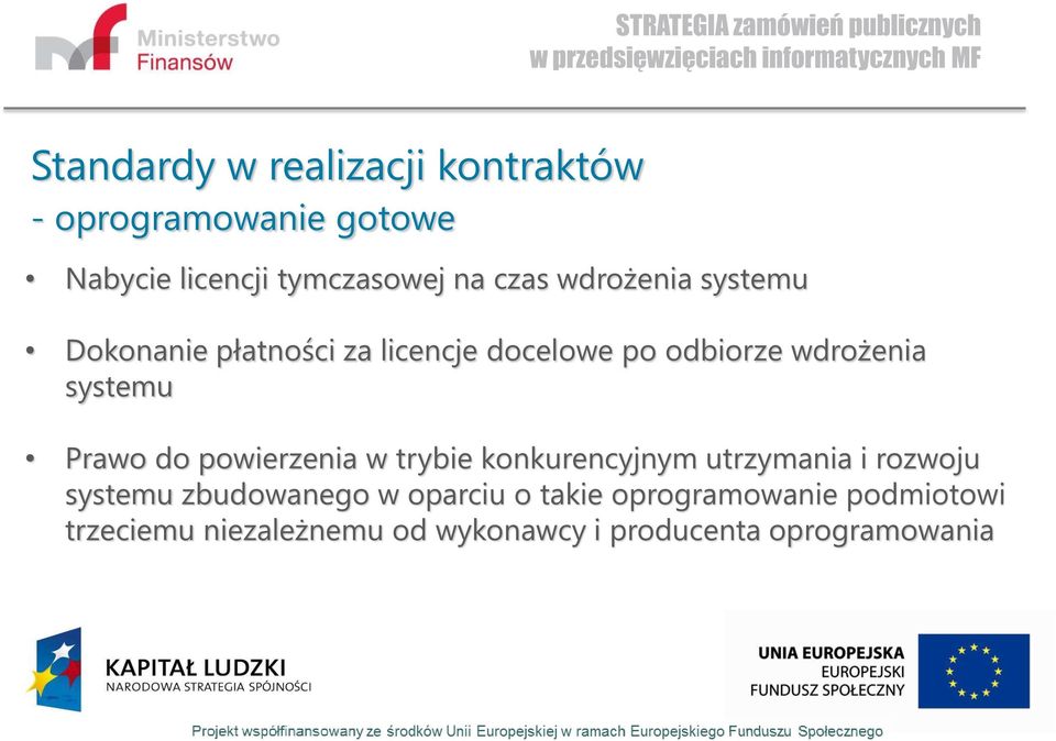 do powierzenia w trybie konkurencyjnym utrzymania i rozwoju systemu zbudowanego w oparciu o