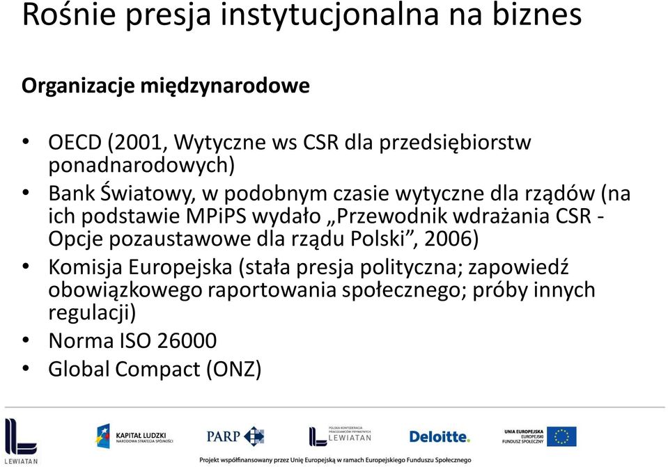 wydało Przewodnik wdrażania CSR - Opcje pozaustawowe dla rządu Polski, 2006) Komisja Europejska (stała presja