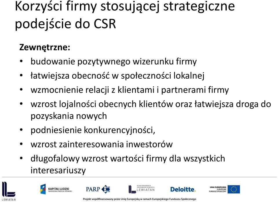 wzrost lojalności obecnych klientów oraz łatwiejsza droga do pozyskania nowych podniesienie