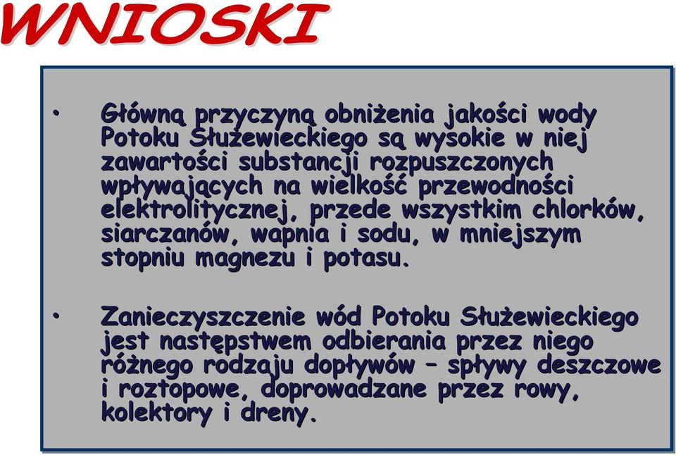 wapnia i sodu, w mniejszym stopniu magnezu i potasu.