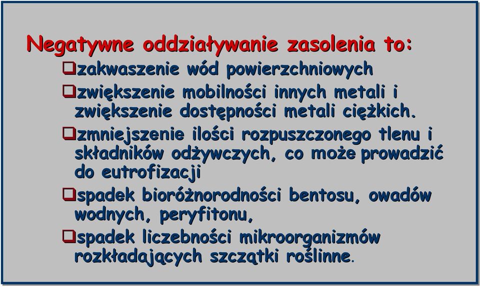 zmniejszenie enie ilości rozpuszczonego tlenu i składników w odżywczych, co może prowadzić do