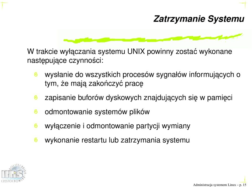 zapisanie buforów dyskowych znajdujacych się w pamięci odmontowanie systemów plików wyłaczenie i