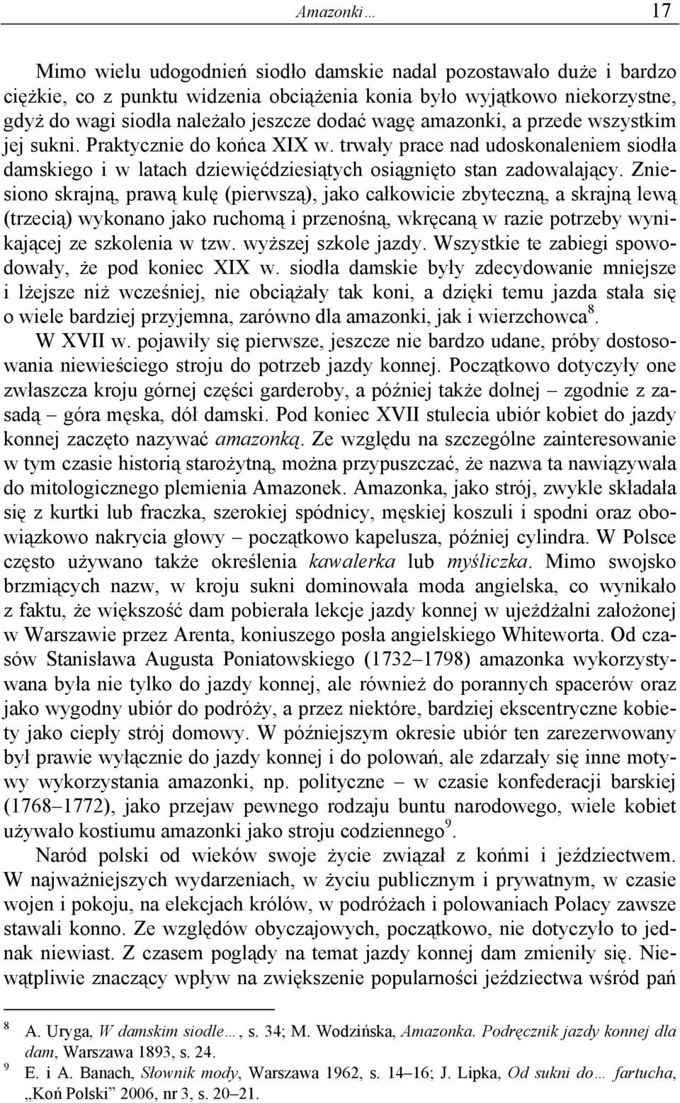 Zniesiono skrajną, prawą kulę (pierwszą), jako całkowicie zbyteczną, a skrajną lewą (trzecią) wykonano jako ruchomą i przenośną, wkręcaną w razie potrzeby wynikającej ze szkolenia w tzw.