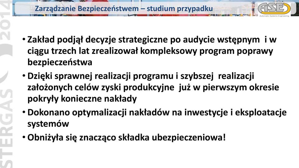 i szybszej realizacji założonych celów zyski produkcyjne już w pierwszym okresie pokryły konieczne nakłady