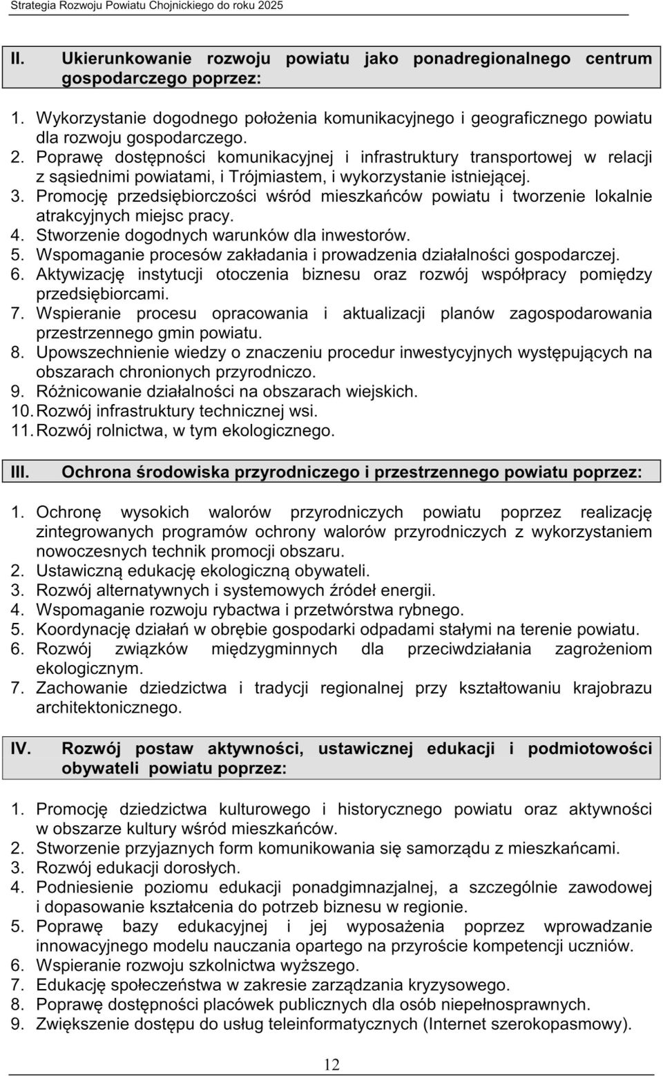 Poprawę dostępności komunikacyjne] I infrastruktury transportowej w relacji z sąsiednimi powiatami, I Trójmiastem, Iwykorzystanie istniejącej.