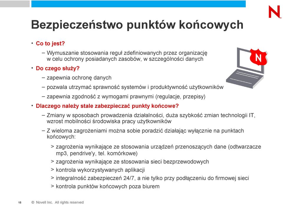 Zmiany w sposobach prowadzenia działalności, duża szybkość zmian technologii IT, wzrost mobilności środowiska pracy użytkowników Z wieloma zagrożeniami można sobie poradzić działając wyłącznie na