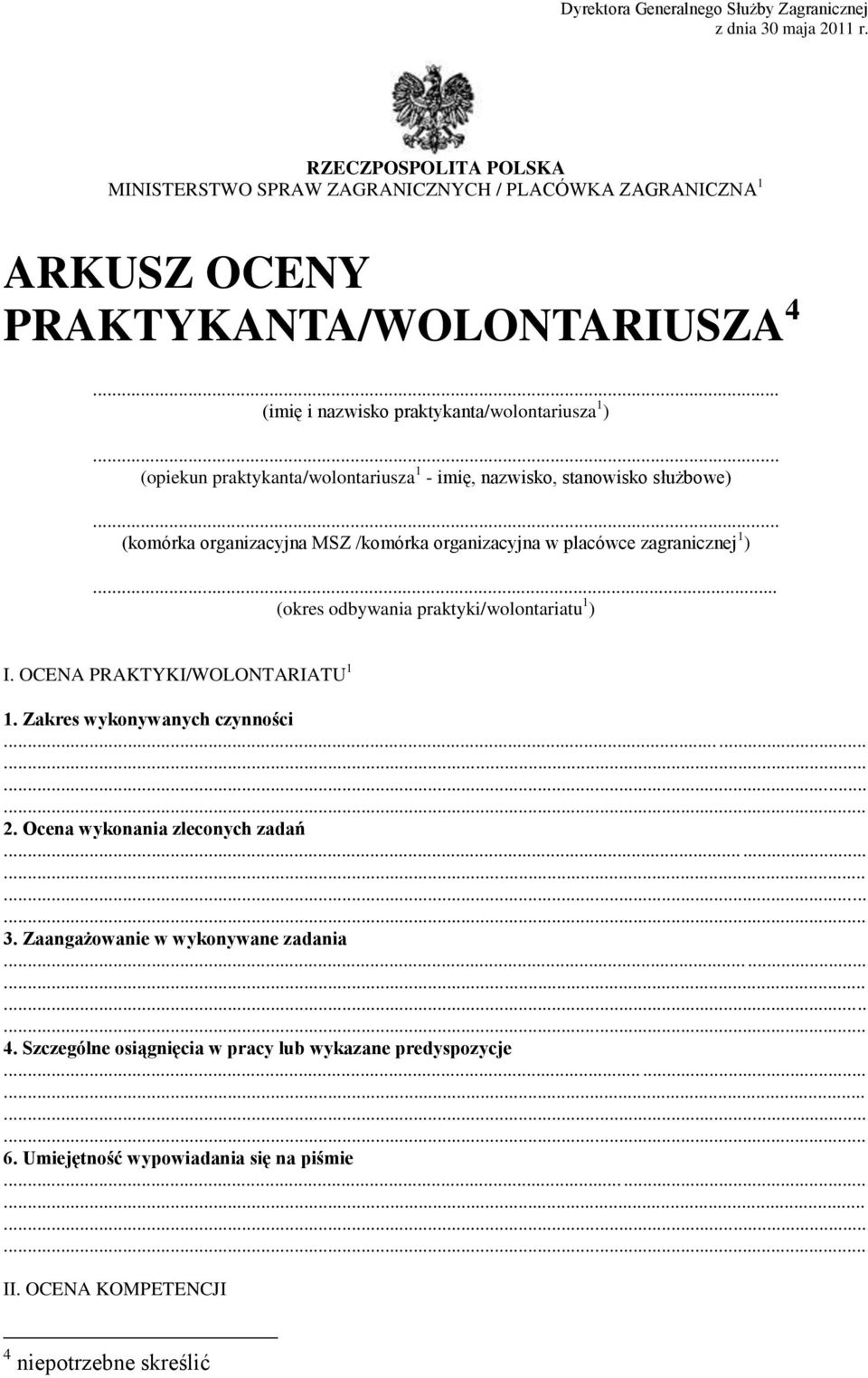 .. (opiekun praktykanta/wolontariusza 1 - imię, nazwisko, stanowisko służbowe)... (komórka organizacyjna MSZ /komórka organizacyjna w placówce zagranicznej 1 ).