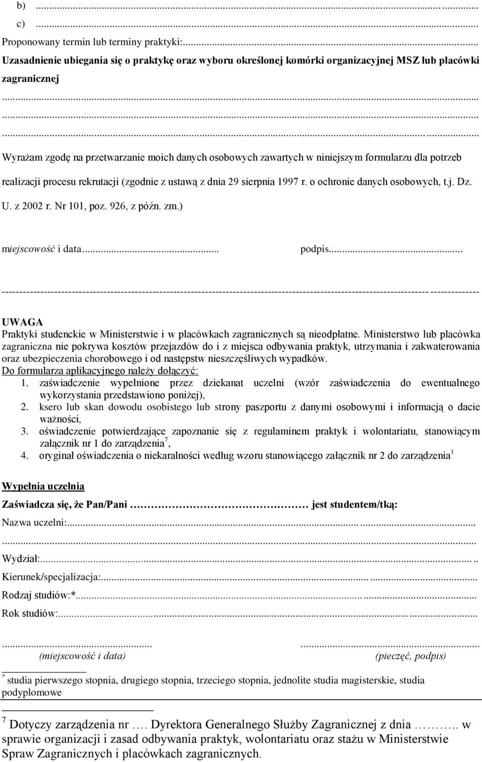 formularzu dla potrzeb realizacji procesu rekrutacji (zgodnie z ustawą z dnia 29 sierpnia 1997 r. o ochronie danych osobowych, t.j. Dz. U. z 2002 r. Nr 101, poz. 926, z późn. zm.) miejscowość i data.