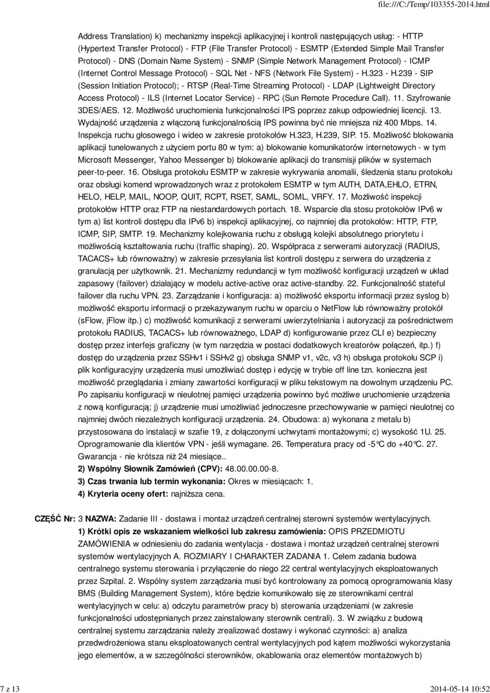 239 - SIP (Session Initiation Protocol); - RTSP (Real-Time Streaming Protocol) - LDAP (Lightweight Directory Access Protocol) - ILS (Internet Locator Service) - RPC (Sun Remote Procedure Call). 11.