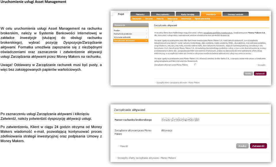 Formatka umożliwia zapoznanie się z niezbędnymi oświadczeniami oraz zaznaczenie i zatwierdzenie aktywacji usługi Zarządzania aktywami przez Money Makers na rachunku. Uwaga!