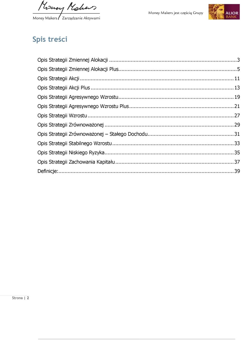 .. 21 Opis Strategii Wzrostu... 27 Opis Strategii Zrównoważonej... 29 Opis Strategii Zrównoważonej Stałego Dochodu.