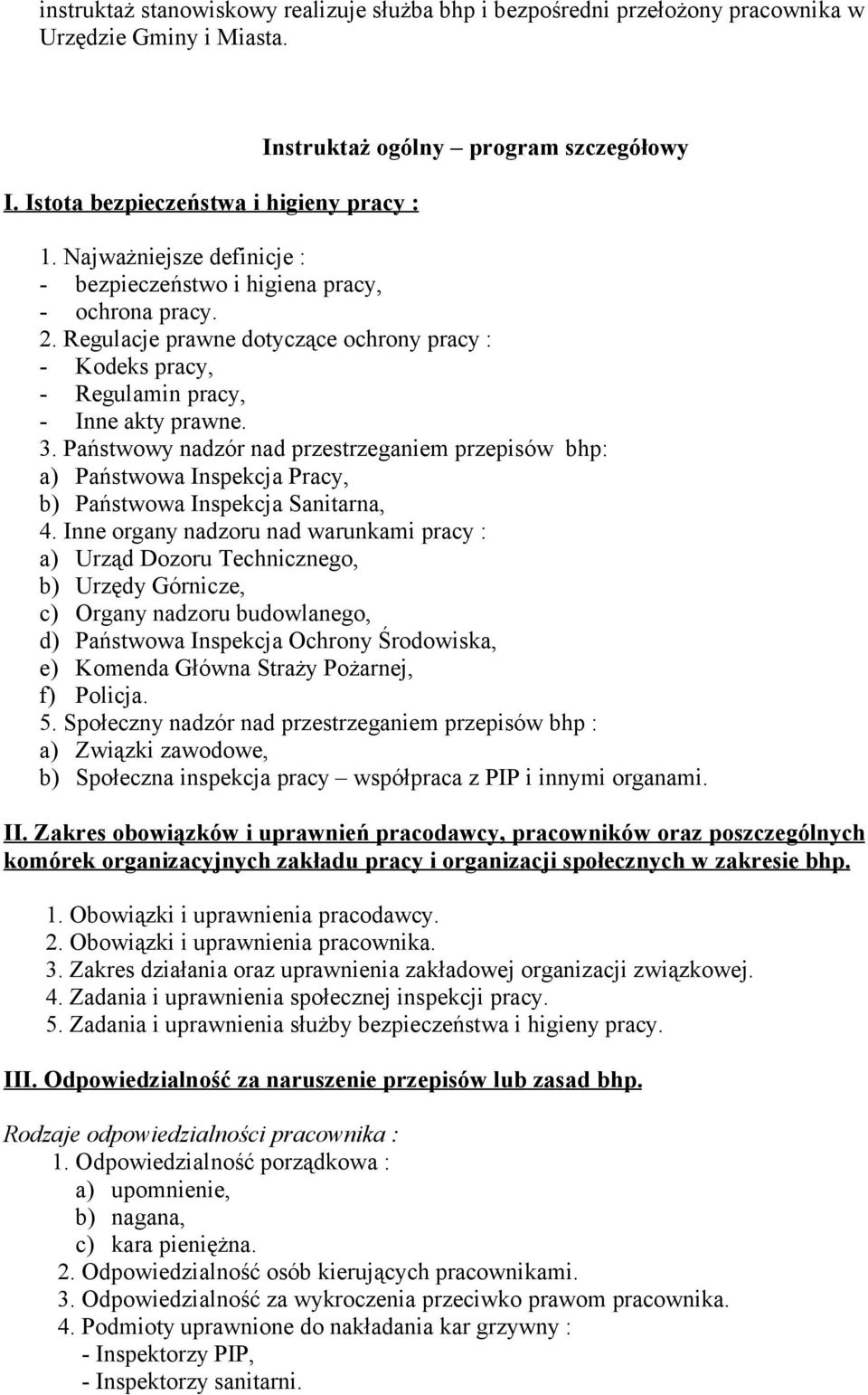 Państwowy nadzór nad przestrzeganiem przepisów bhp: a) Państwowa Inspekcja Pracy, b) Państwowa Inspekcja Sanitarna, 4.