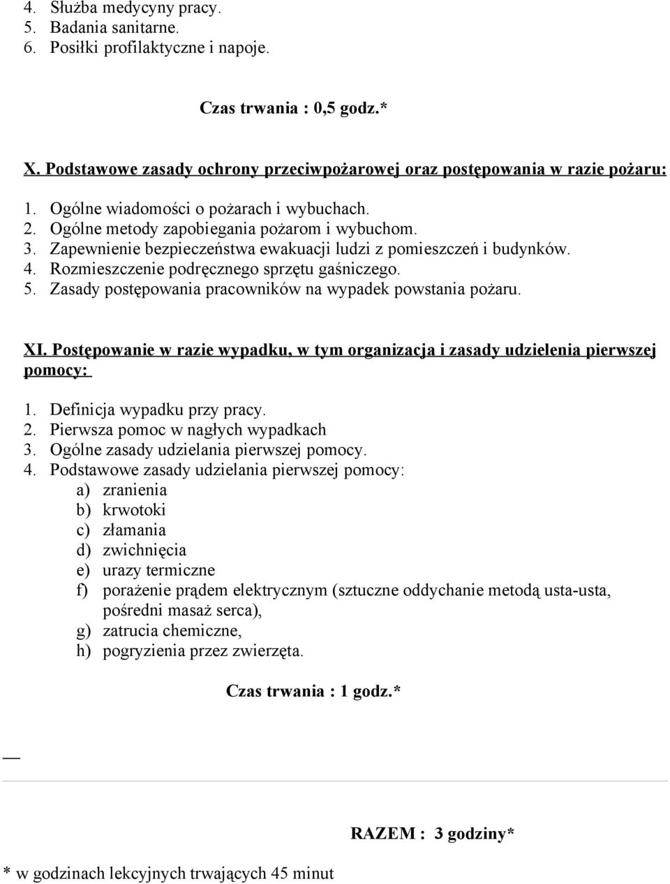 Rozmieszczenie podręcznego sprzętu gaśniczego. 5. Zasady postępowania pracowników na wypadek powstania pożaru. XI.