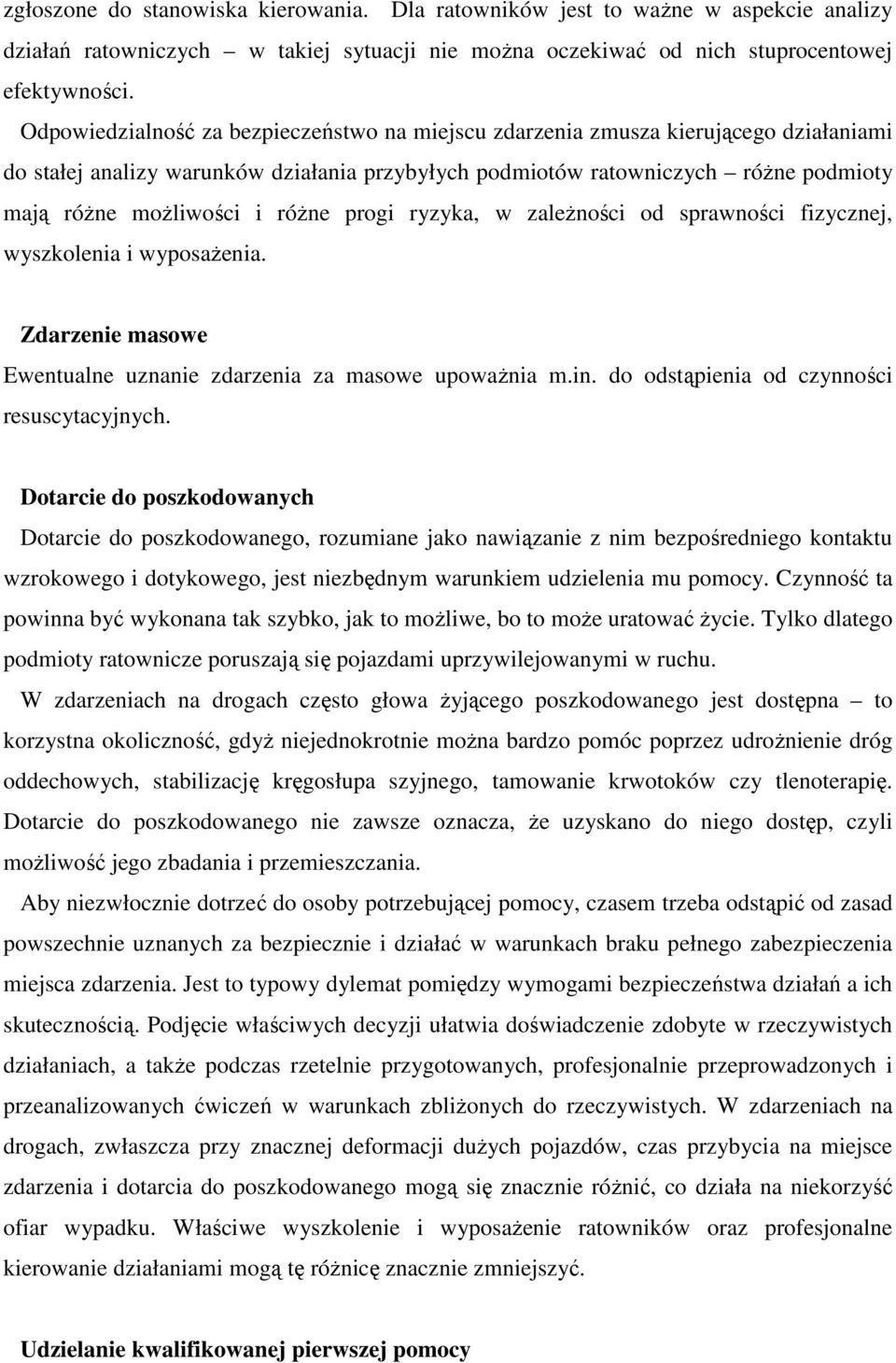 różne progi ryzyka, w zależności od sprawności fizycznej, wyszkolenia i wyposażenia. Zdarzenie masowe Ewentualne uznanie zdarzenia za masowe upoważnia m.in.