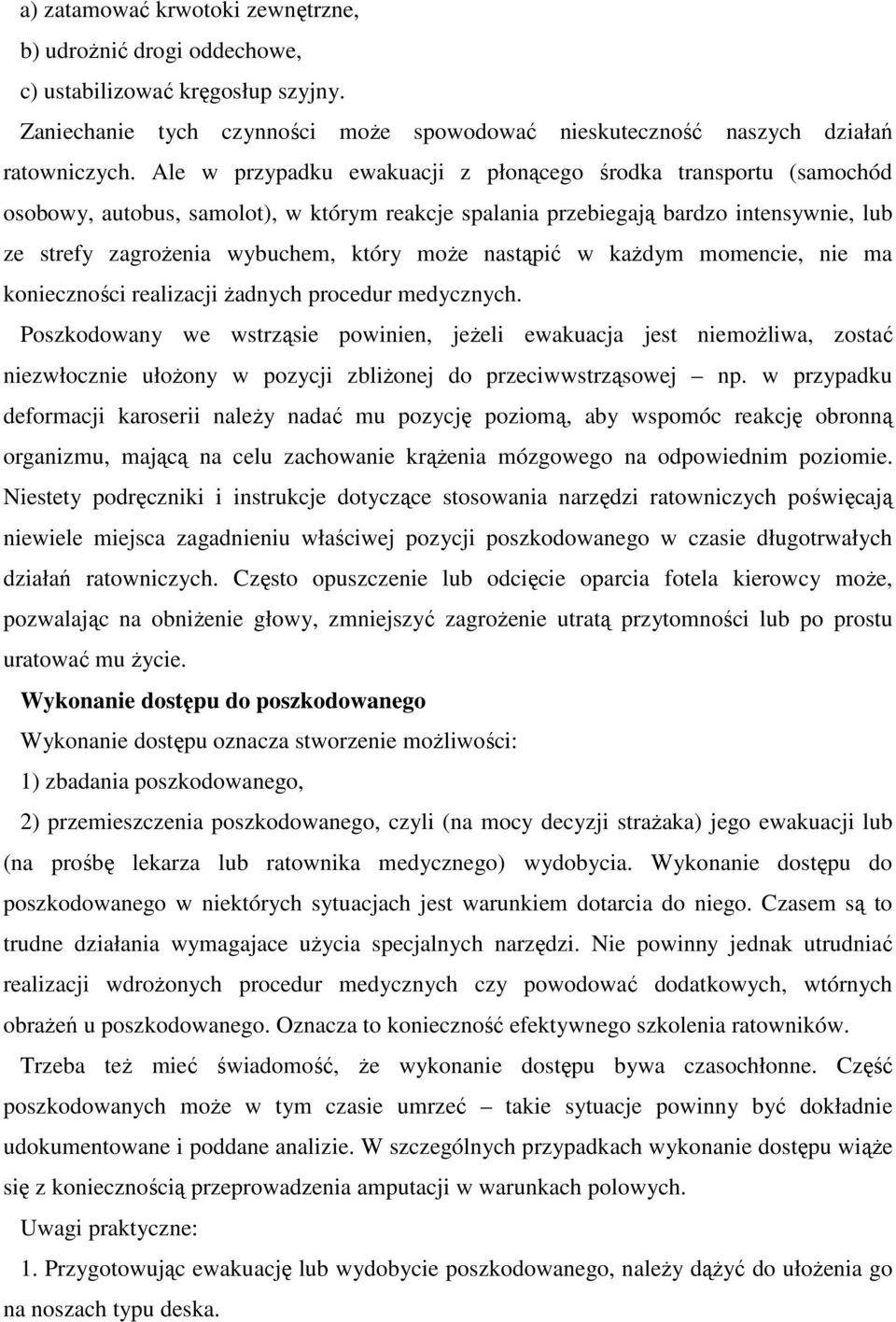 nastąpić w każdym momencie, nie ma konieczności realizacji żadnych procedur medycznych.