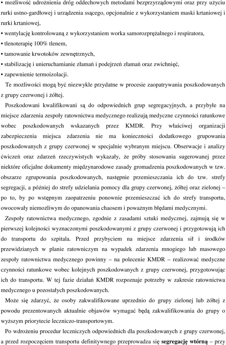 oraz zwichnięć, zapewnienie termoizolacji. Te możliwości mogą być niezwykle przydatne w procesie zaopatrywania poszkodowanych z grupy czerwonej i żółtej.