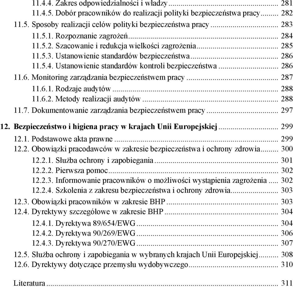 .. 287 11.6.1. Rodzaje audytów... 288 11.6.2. Metody realizacji audytów... 288 11.7. Dokumentowanie zarządzania bezpieczeństwem pracy... 297 12.