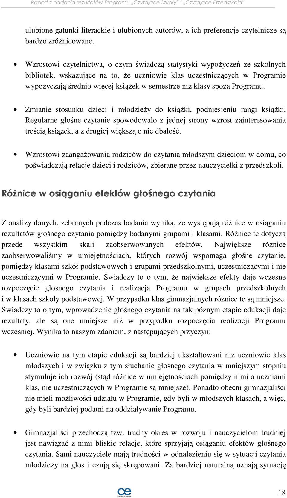 niż klasy spoza Programu. Zmianie stosunku dzieci i młodzieży do książki, podniesieniu rangi książki.